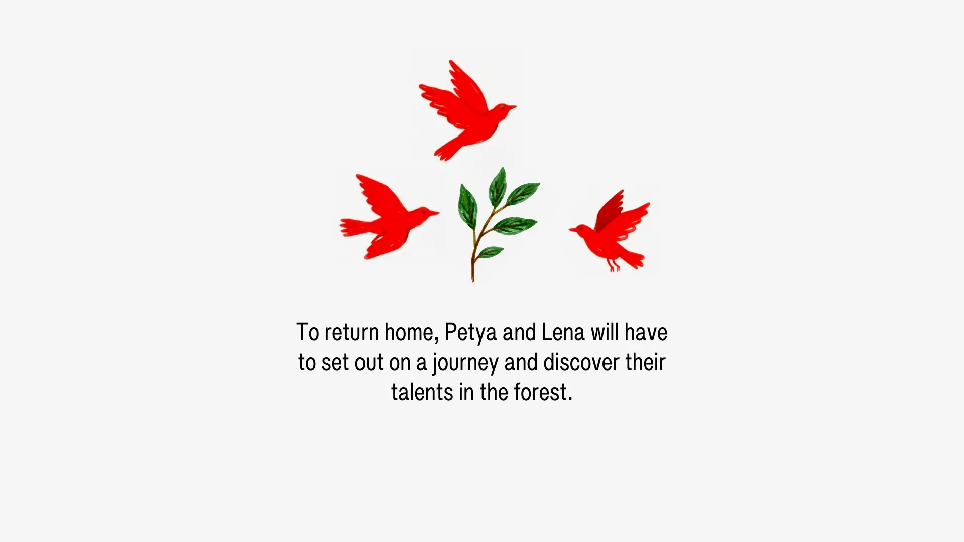 To return home, Petya and Lena will have to set out on a journey and discover their talents in the forest.