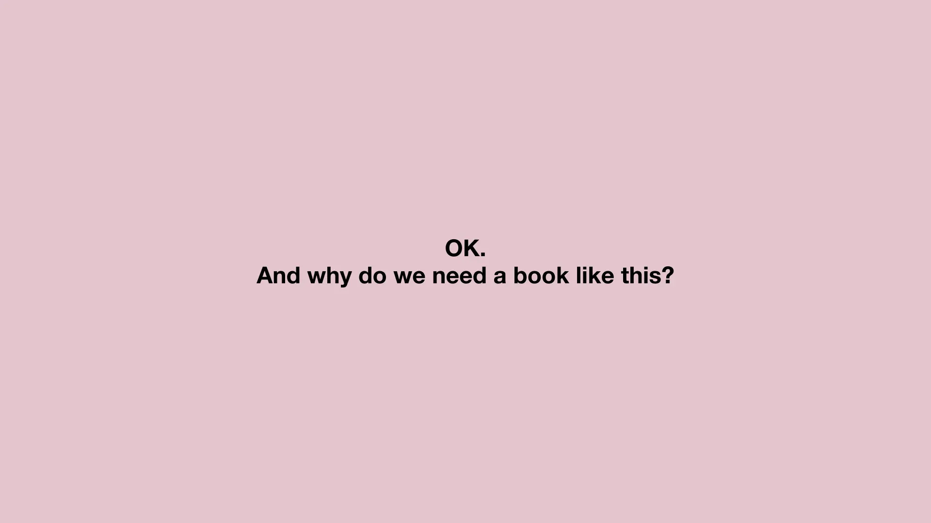 OK. And why do we need a book like this?