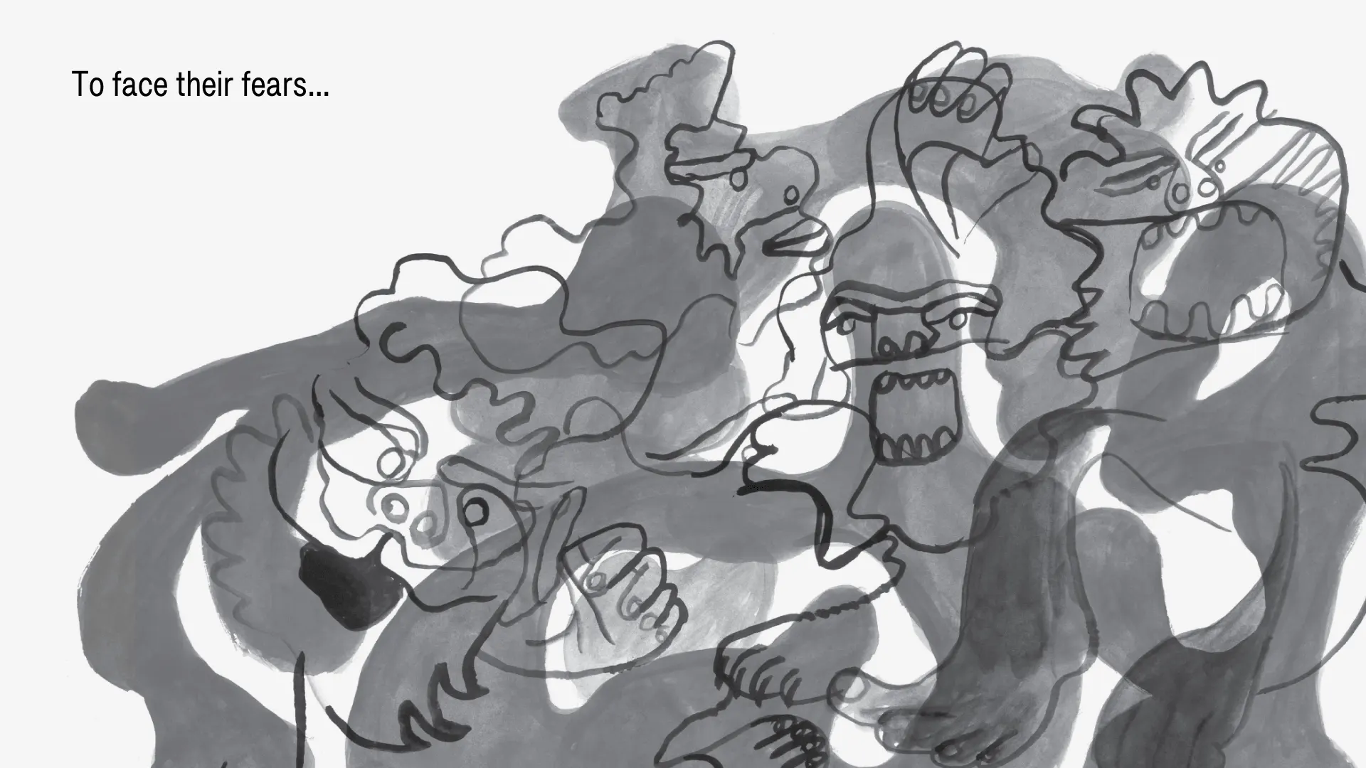 To face their fears…