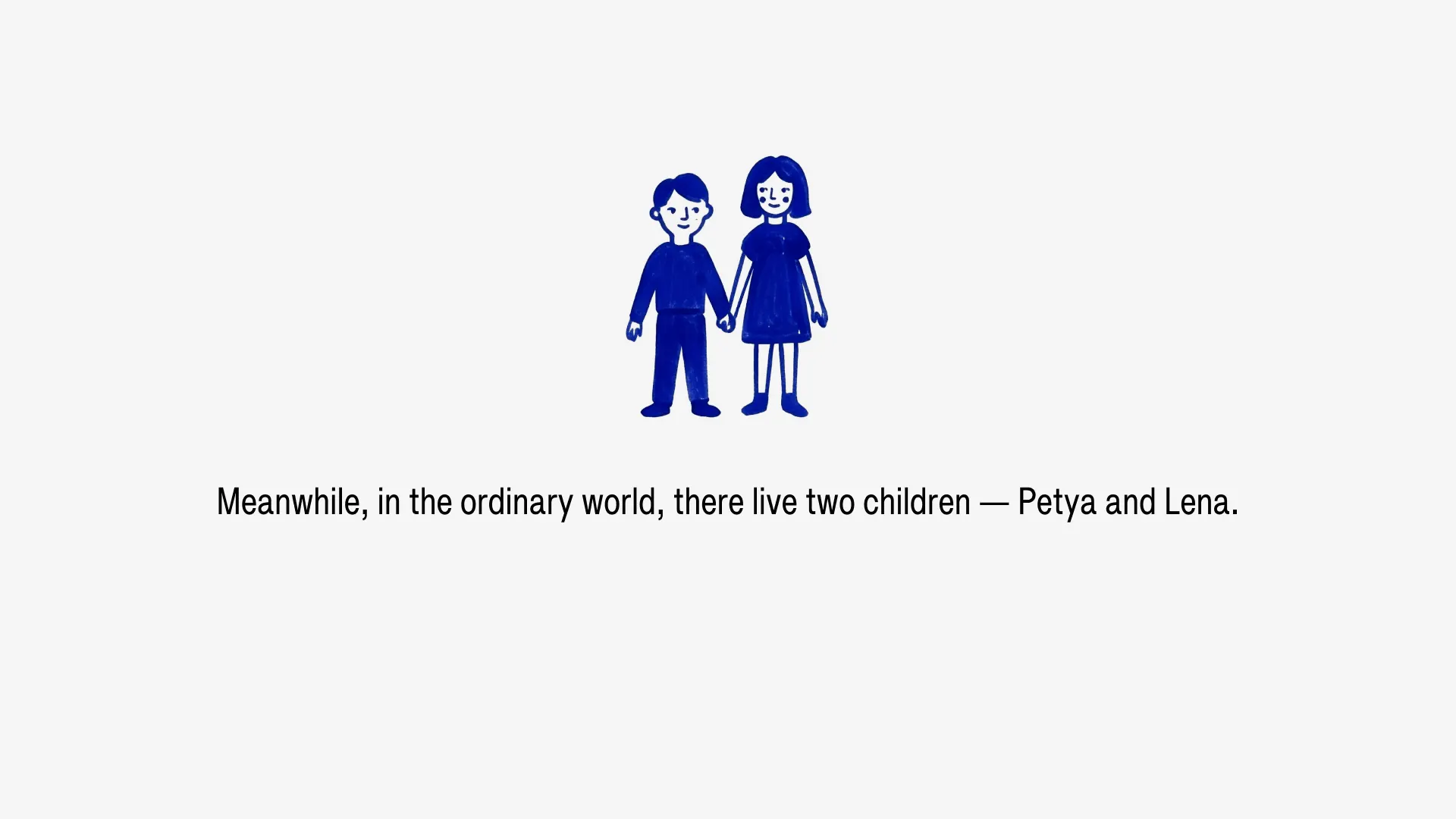 Meanwhile, in the ordinary world, there live two children — Petya and Lena.
